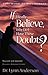 If I Really Believe, Why Do I Have These Doubts?
