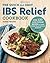 The Quick & Easy IBS Relief Cookbook: Over 120 Low-FODMAP Recipes to Soothe Irritable Bowel Syndrome Symptoms