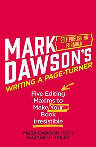 Writing A Page-Turner: Five Editing Maxims to Make Your Book Irresistible (Kindle Edition)