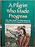 A Pilgrim Who Made Progress by William Deal