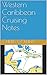 Western Caribbean Cruising Notes