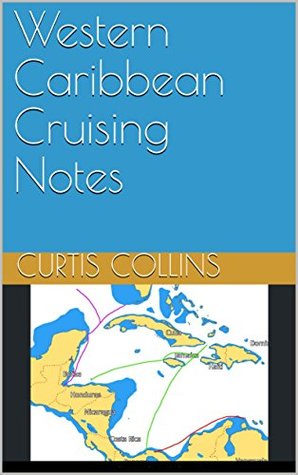 Western Caribbean Cruising Notes (Kindle Edition)