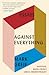 Against Everything: Essays
