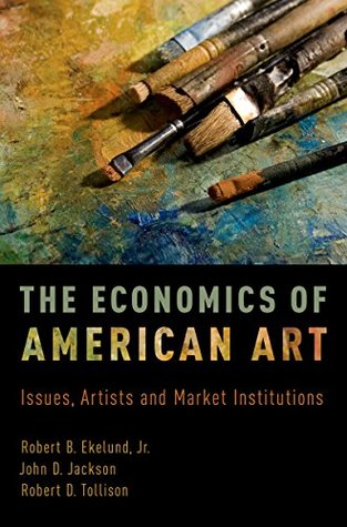 The Economics of American Art: Issues, Artists and Market Institutions (Kindle Edition)
