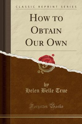 How to Obtain Our Own