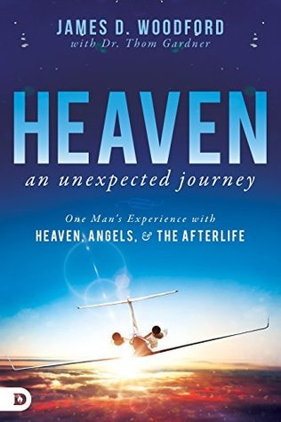 Heaven, an Unexpected Journey: One Man's Experience with Heaven, Angels, and the Afterlife