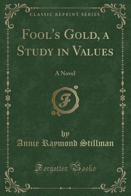 Fool's Gold, a Study in Values