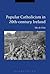 Popular Catholicism in 20th-century Ireland: Locality, Identity and Culture