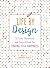 Life by Design: 52 Lists, Questions, and Inspirations for Finding Your Happiness