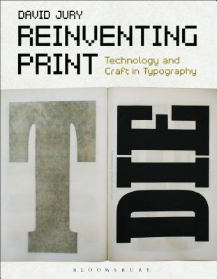 Reinventing Print: Technology and Craft in Typography