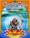 EROTIC RITE: a poetic dialogue for Tantric Meditation EROTIC RITE: a poetic dialogue for Tantric Meditation