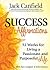 Success Affirmations: 52 Weeks for Living a Passionate and Purposeful Life