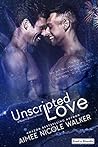 Unscripted Love by Aimee Nicole Walker