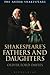 Shakespeare's Fathers and Daughters