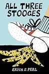 All Three Stooges by Erica S. Perl