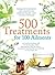 500 Treatments for 100 Ailments: Integrated Alternative and Conventional Medicine for the Most Common Illness