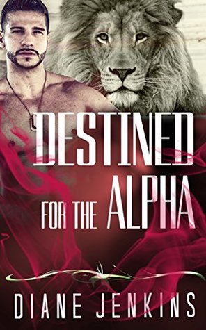 Destined for the Alpha (Kindle Edition)