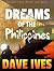 Dreams of the Philippines: ...