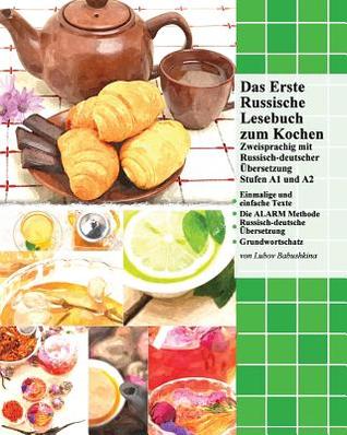 Das Erste Russische Lesebuch zum Kochen: zweisprachig mit russisch-deutscher Übersetzung (Gestufte Russische Lesebücher) (German Edition)