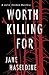 Worth Killing For (Julia Gooden Mystery, #3)