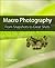 Macro Photography: From Snapshots to Great Shots