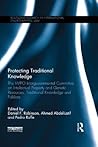 Protecting Traditional Knowledge: The WIPO Intergovernmental Committee on Intellectual Property and Genetic Resources, Traditional Knowledge and ... Research in International Environmental Law)