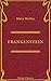 Frankenstein by Mary Wollstonecraft Shelley