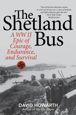 The Shetland Bus: A WWII Epic Of Courage, Endurance, and Survival