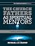 The Church Fathers as spiritual mentors by Michael A.G. Haykin