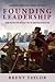 Founding Leadership by Brent Taylor Founding Leadership by Brent Taylor