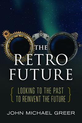 The Retro Future: Looking to the Past to Reinvent the Future (Paperback)