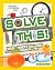 Solve This!: Wild and Wacky Challenges for the Genius Engineer in You (Hands-On Science)