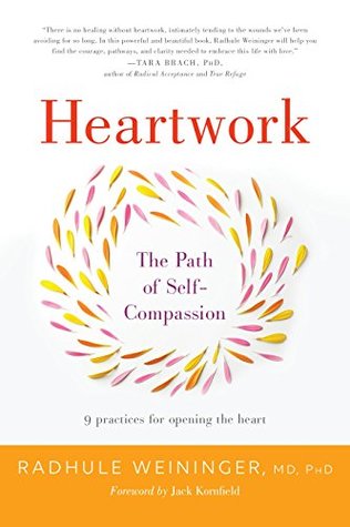 Heartwork: The Path of Self-Compassion 9 Practices for Opening the Heart (Kindle Edition)