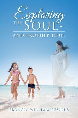 Read EXPLORING THE SOUL - AND BROTHER JESUS