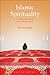 Islamic Spirituality: Theology and Practice for the Modern World