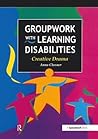 Groupwork with Learning Disabilities: Creative Drama