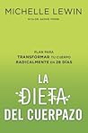 La dieta del cuerpazo: Plan para transformar tu cuerpo radicalmente en 28 días (Spanish Edition) La dieta del cuerpazo: Plan para transformar tu cuerpo radicalmente en 28 días (Spanish Edition)