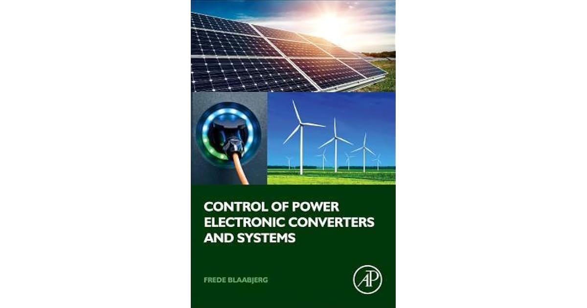 Control of Power Electronic Converters and Systems Volume 1 by Frede