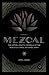 Mezcal: The History, Craft ...