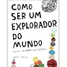 Como Ser um Explorador do Mundo by Keri Smith