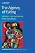 The Agency of Eating: Mediation, Food and the Body (Contemporary Food Studies: Economy, Culture and Politics)