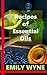 ESSENTIAL OILS RECIPES: THE...