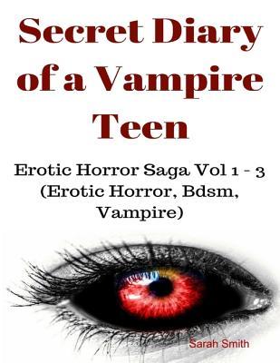 Secret Diary of a Vampire Teen - Erotic Horror Saga Vol 1 - 3