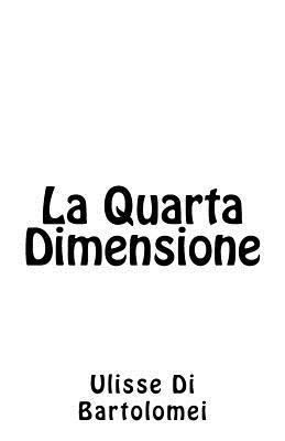 La Quarta Dimensione: Il Tempo e lo Spirito. Scienza e Misticismo a confronto. Dogmi e disastri esegetici. (Le Frontiere Del Tempo) (Italian Edition)