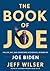 The Book of Joe: The Life, Wit, and (Sometimes Accidental) Wisdom of Joe Biden