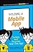 Building a Mobile App: Design and Program Your Own App! (Dummies Junior)