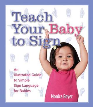 Teach Your Baby to Sign: An Illustrated Guide to Simple Sign Language for Babies (Spiral-bound)