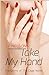 Take My Hand (The Dom's of ...