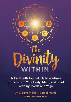The Divinity Within: A 12-month Journal: Daily Routines to Transform your Body,Mind and Spirit with Ayurveda and Yoga