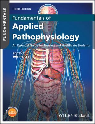 Fundamentals of Applied Pathophysiology: An Essential Guide for Nursing and Healthcare Students (Paperback)